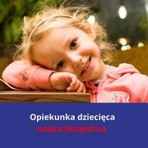 OPIEKUNKA DZIECIĘCA- nauka za darmo!