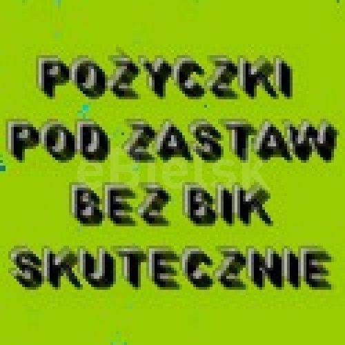 POŻYCZKI POD ZASTAW NIERUCHOMOSCI BEZ BIK OD 2%