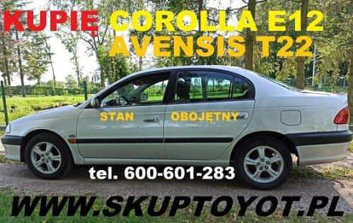 Kupię Toyota Avensis T22, Corolla e12 D4D SKUP TOYOT każdy